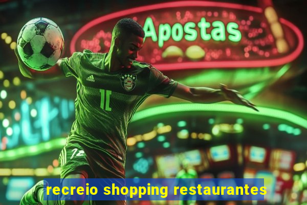 recreio shopping restaurantes