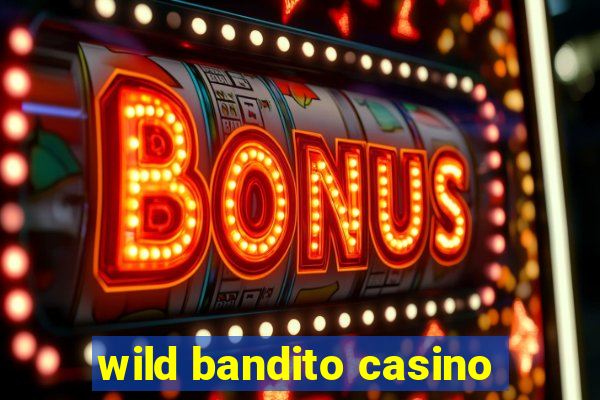 wild bandito casino