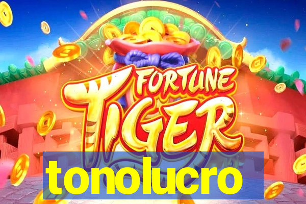 tonolucro