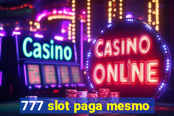 777 slot paga mesmo