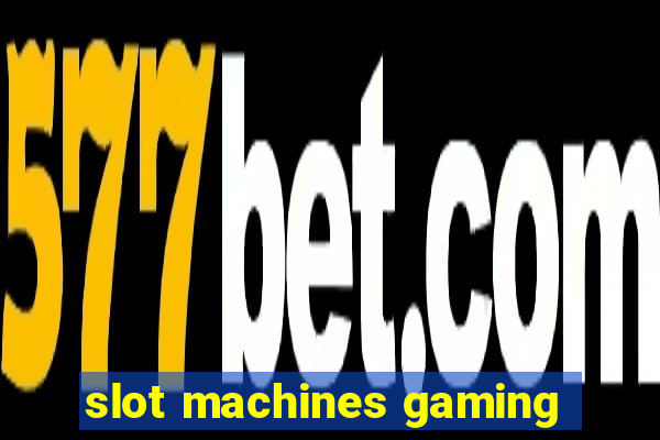 slot machines gaming