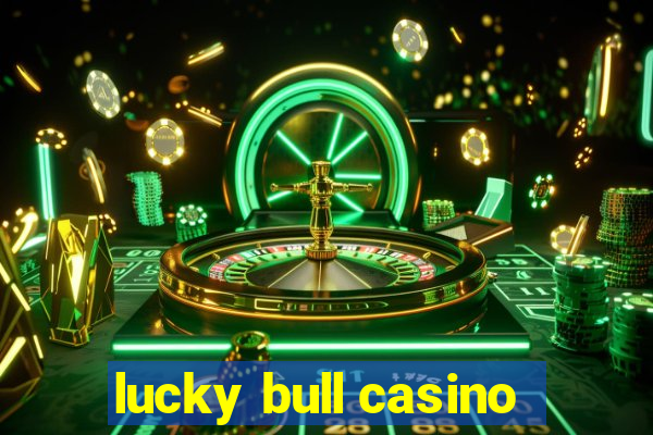 lucky bull casino