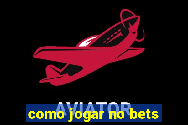 como jogar no bets