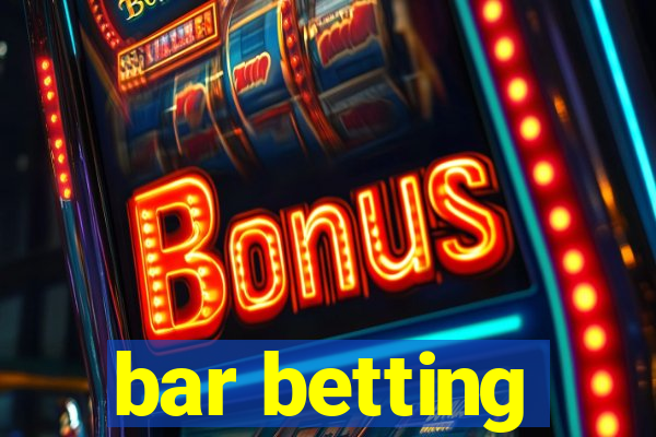 bar betting