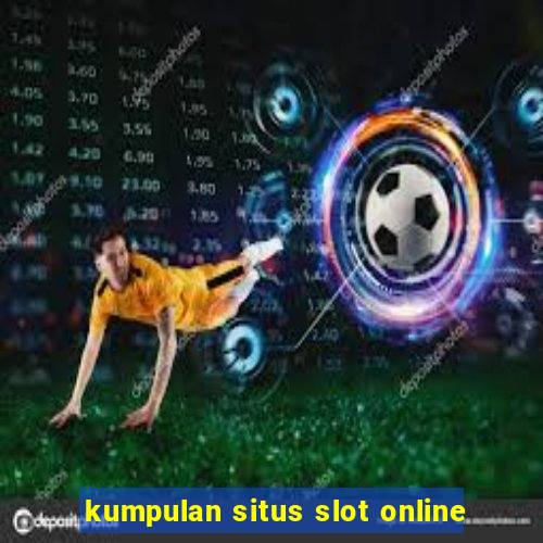 kumpulan situs slot online