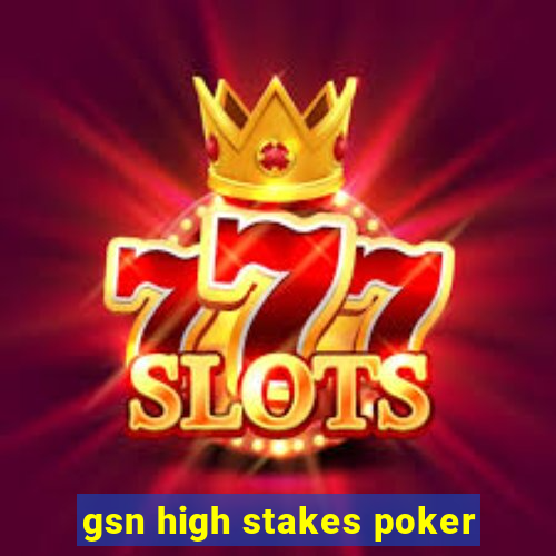 gsn high stakes poker