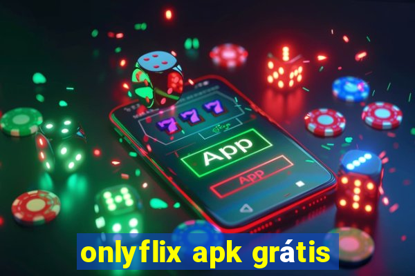 onlyflix apk grátis