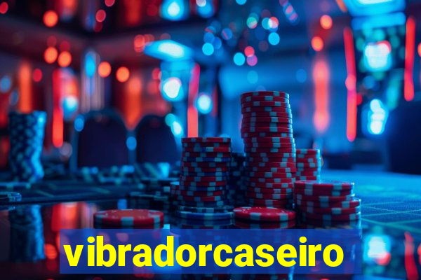 vibradorcaseiro