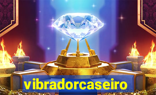 vibradorcaseiro