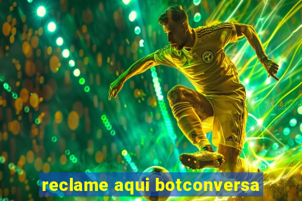 reclame aqui botconversa