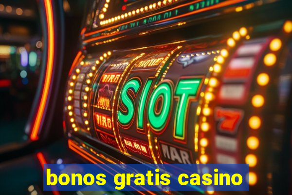 bonos gratis casino