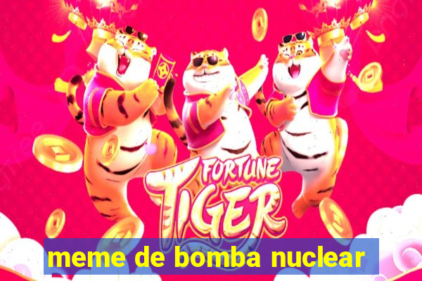 meme de bomba nuclear