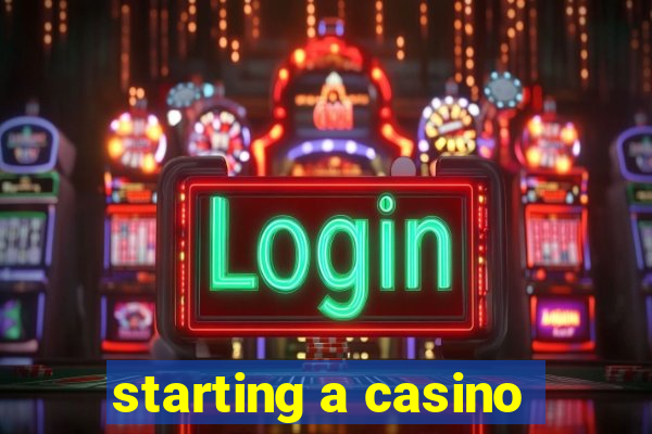 starting a casino