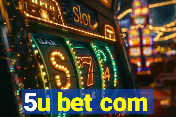 5u bet com