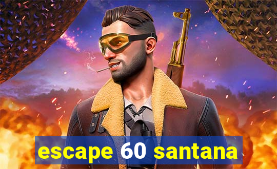 escape 60 santana