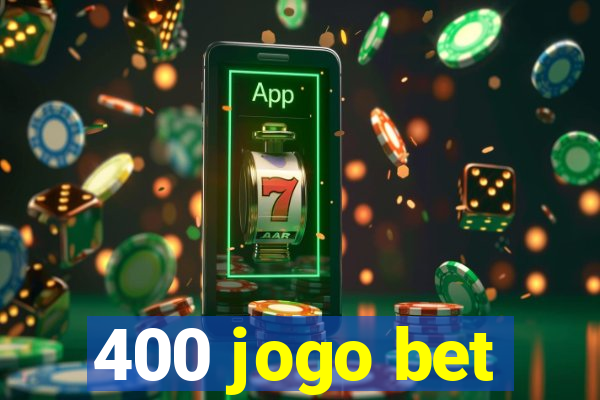 400 jogo bet