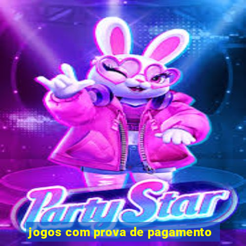 jogos com prova de pagamento