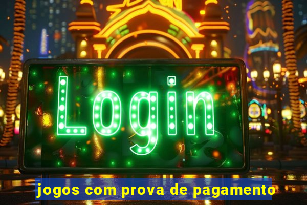 jogos com prova de pagamento