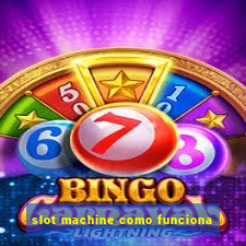 slot machine como funciona