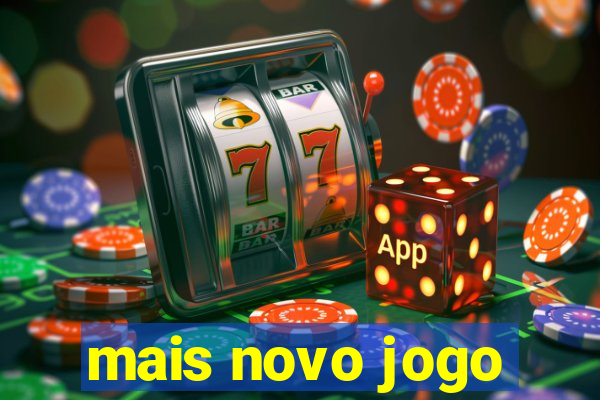 mais novo jogo