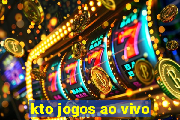 kto jogos ao vivo