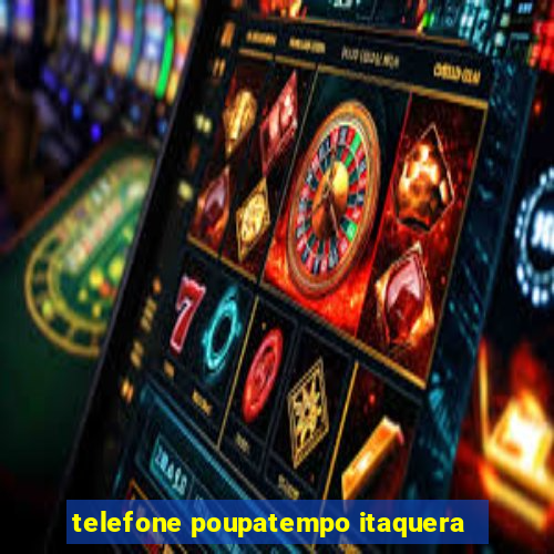 telefone poupatempo itaquera