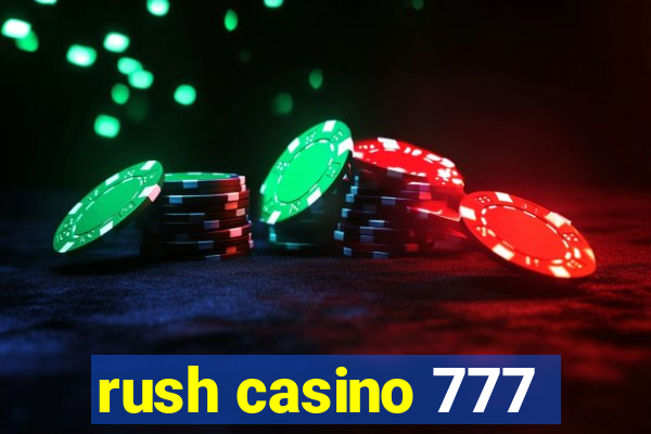 rush casino 777