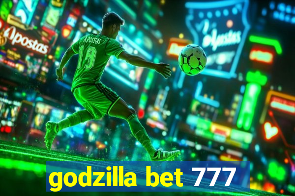 godzilla bet 777