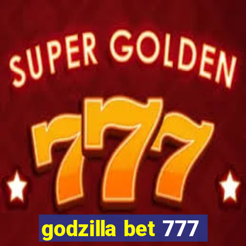 godzilla bet 777