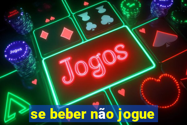 se beber não jogue