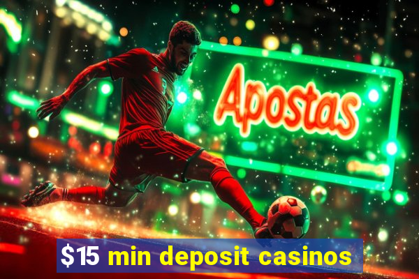 $15 min deposit casinos