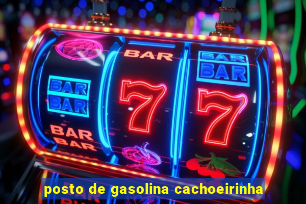 posto de gasolina cachoeirinha