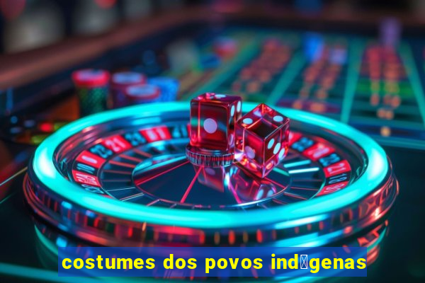 costumes dos povos ind铆genas