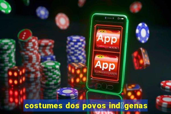 costumes dos povos ind铆genas