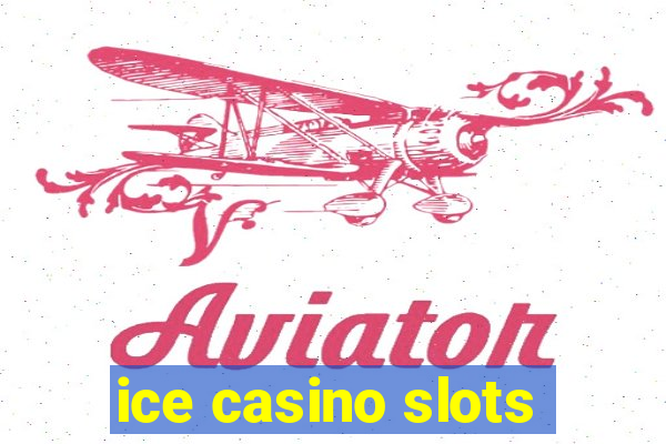 ice casino slots