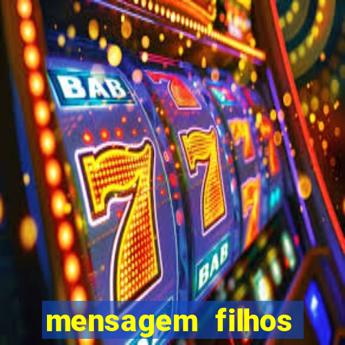 mensagem filhos herança do senhor