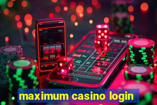 maximum casino login