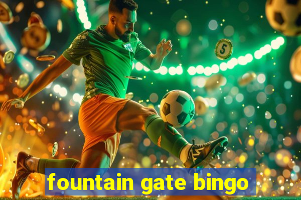 fountain gate bingo