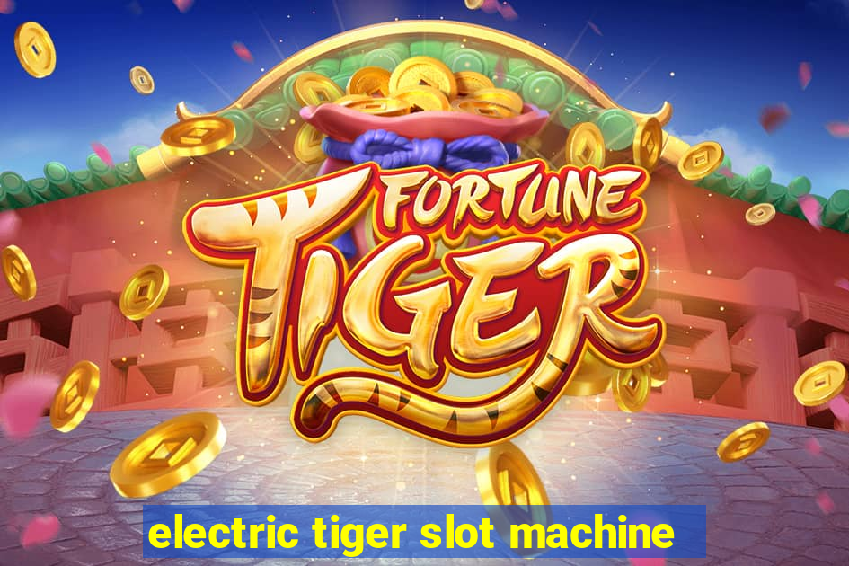 electric tiger slot machine