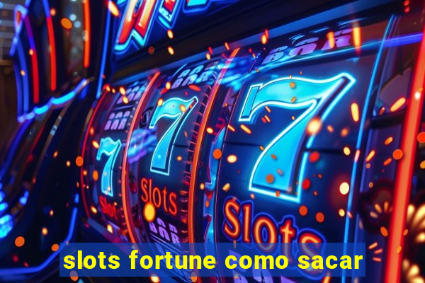 slots fortune como sacar