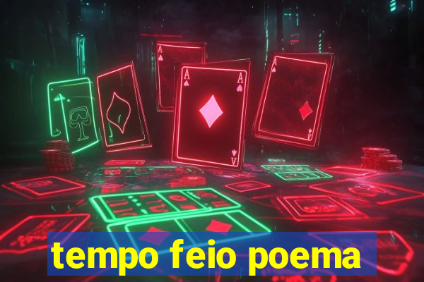 tempo feio poema