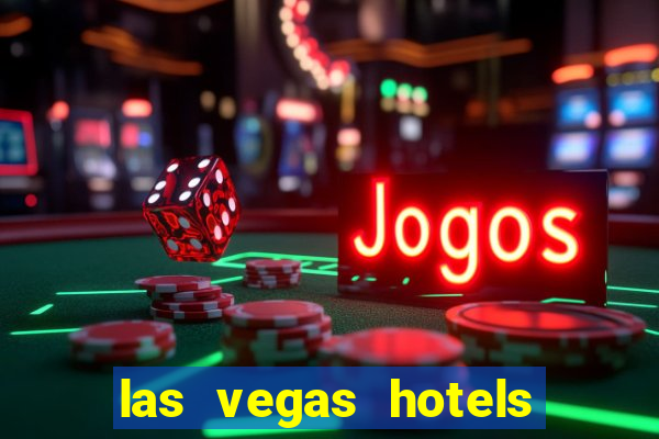 las vegas hotels with casino