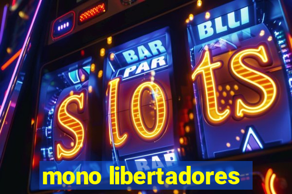 mono libertadores