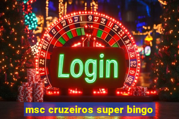 msc cruzeiros super bingo