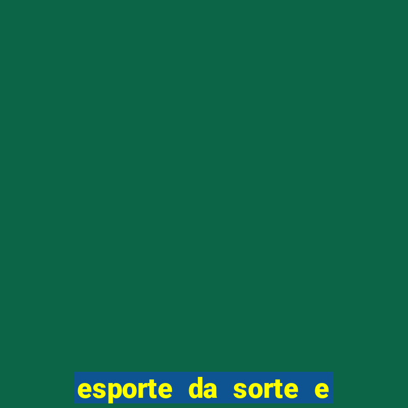 esporte da sorte e vai de bet