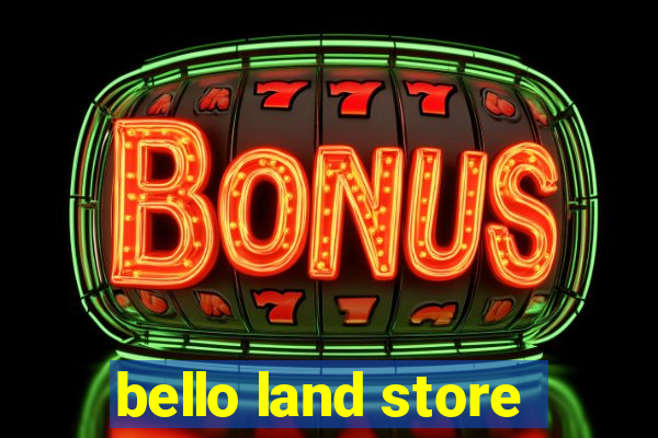 bello land store