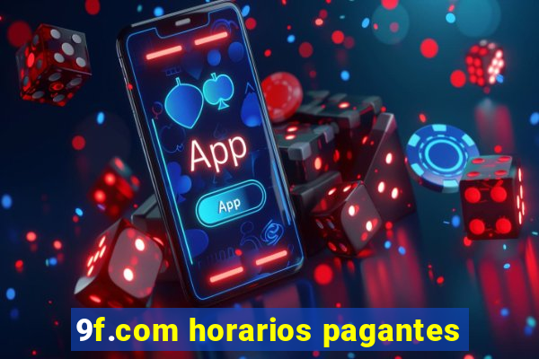 9f.com horarios pagantes