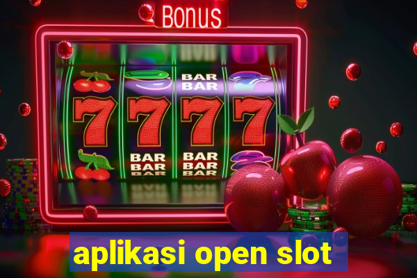 aplikasi open slot