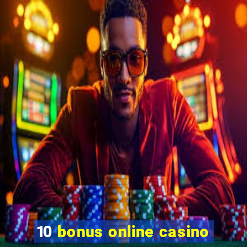 10 bonus online casino