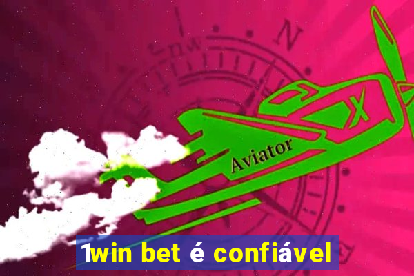 1win bet é confiável